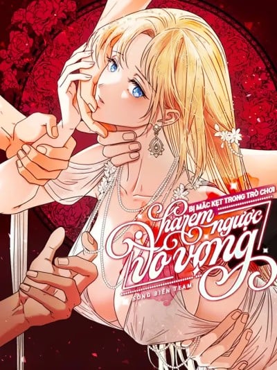 [ 18+ Không Che ] Bị Mắc Kẹt Trong Trò Chơi Harem Ngược Vô Vọng